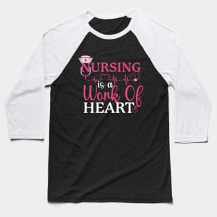 Nursing is a work of heart Baseball T-Shirt